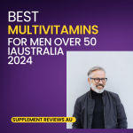 Best Multivitamins for Men over 50 in Australia 2024